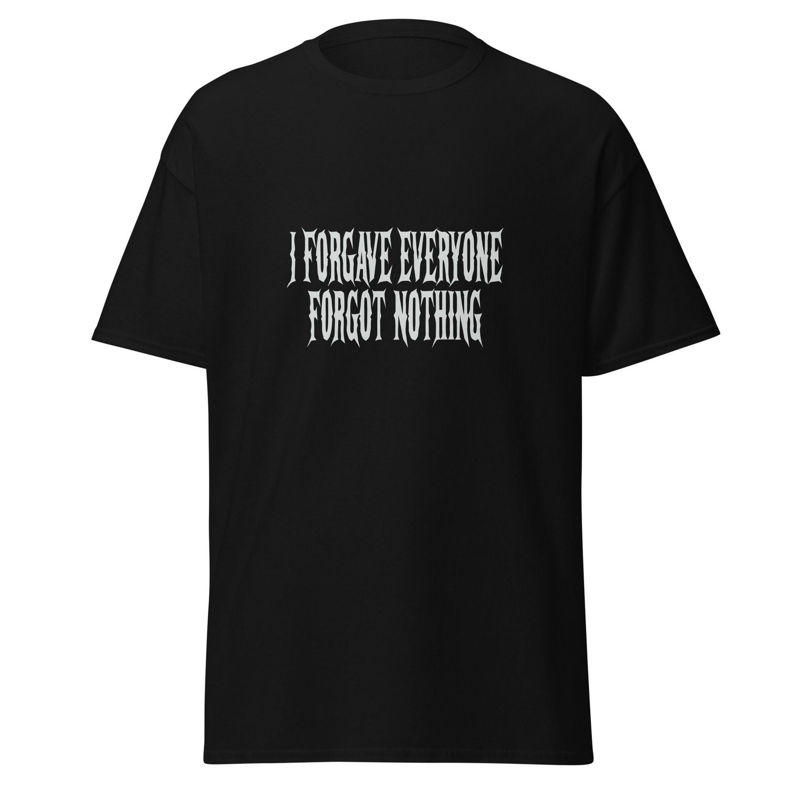 I FORGAVE EVERYONE. FORGOT NOTHING. — The Quiet Dark Collection