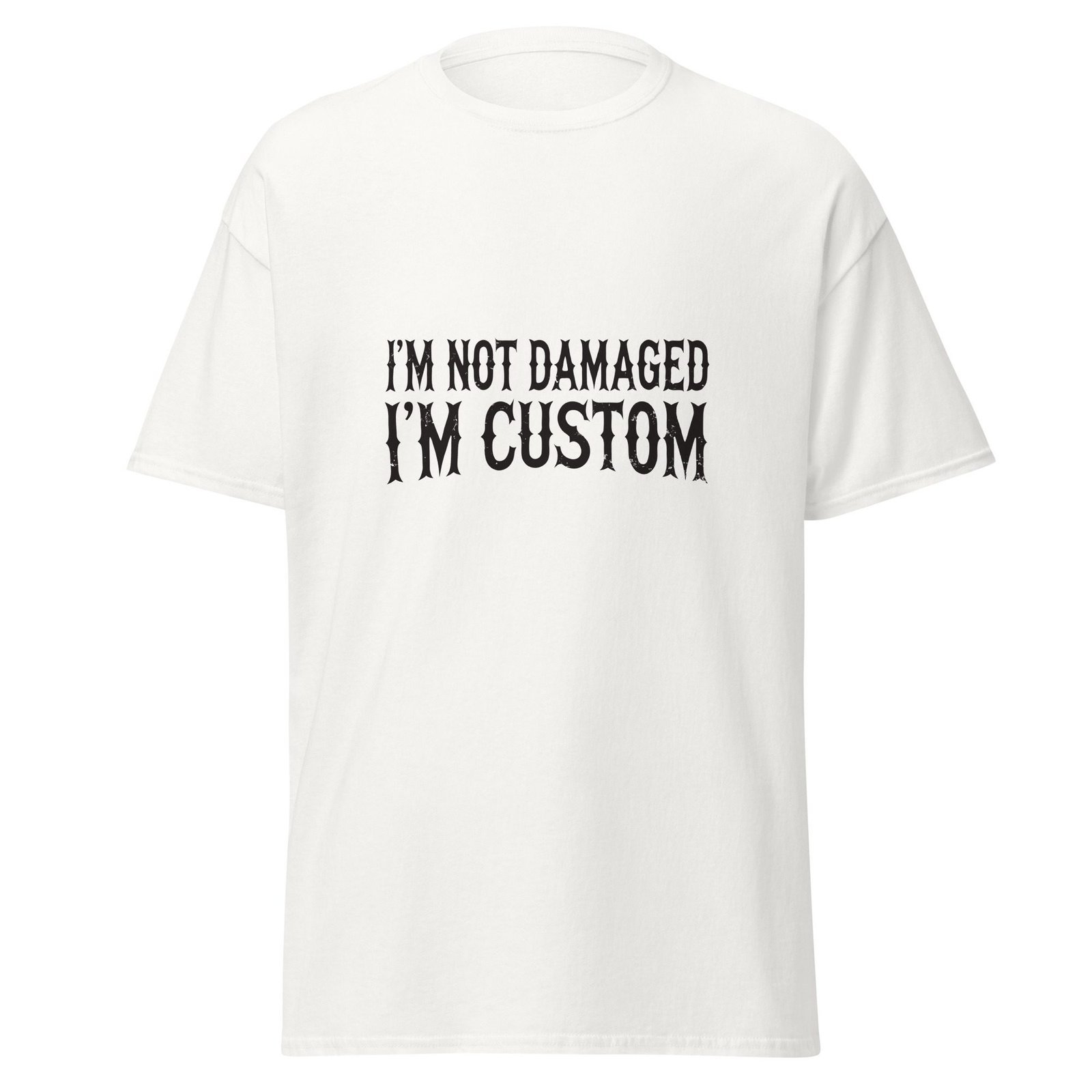 I'M NOT DAMAGED. I'M CUSTOM. WHITE — The Quiet Dark Collection