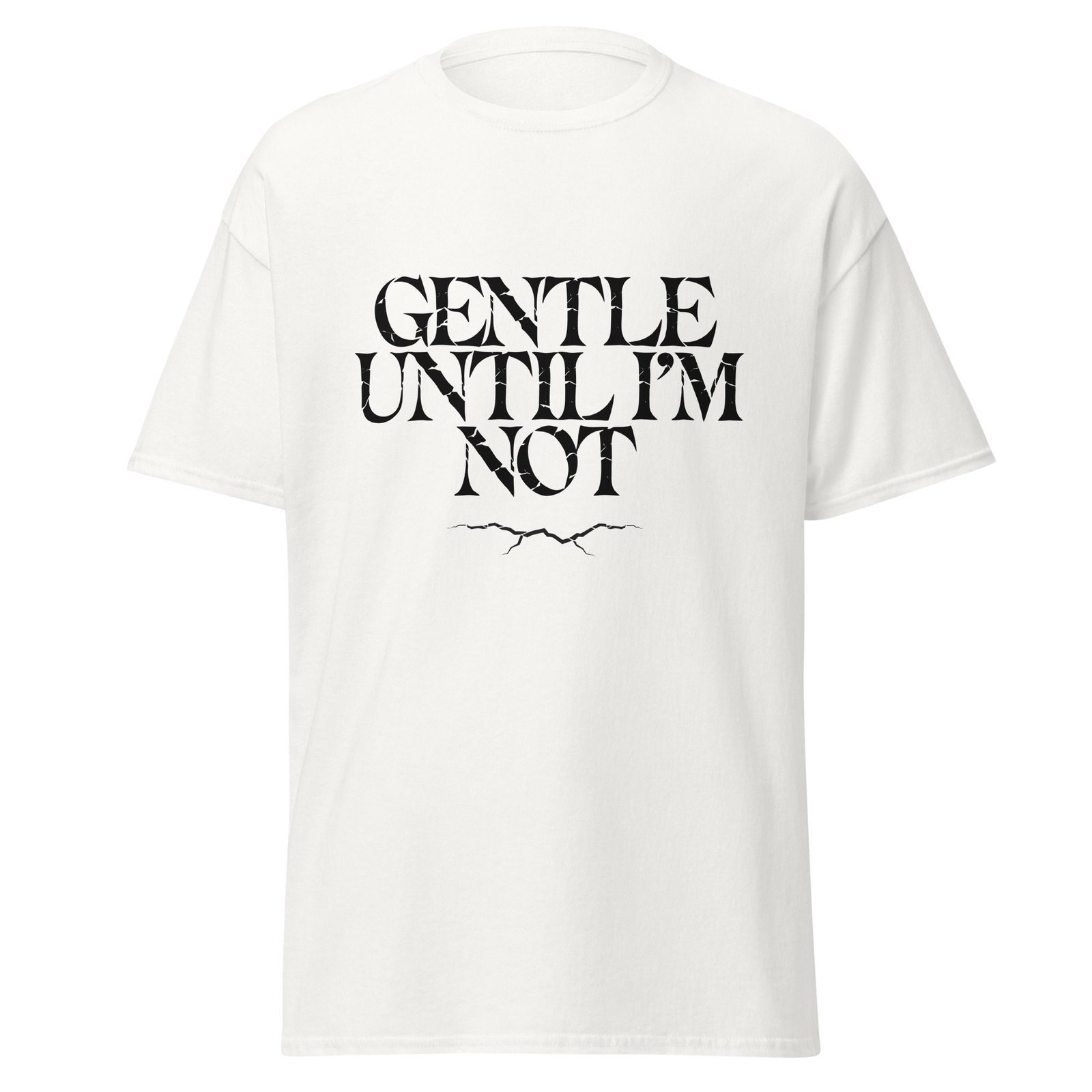 GENTLE UNTIL I'M NOT. WHITE — The Quiet Dark Collection