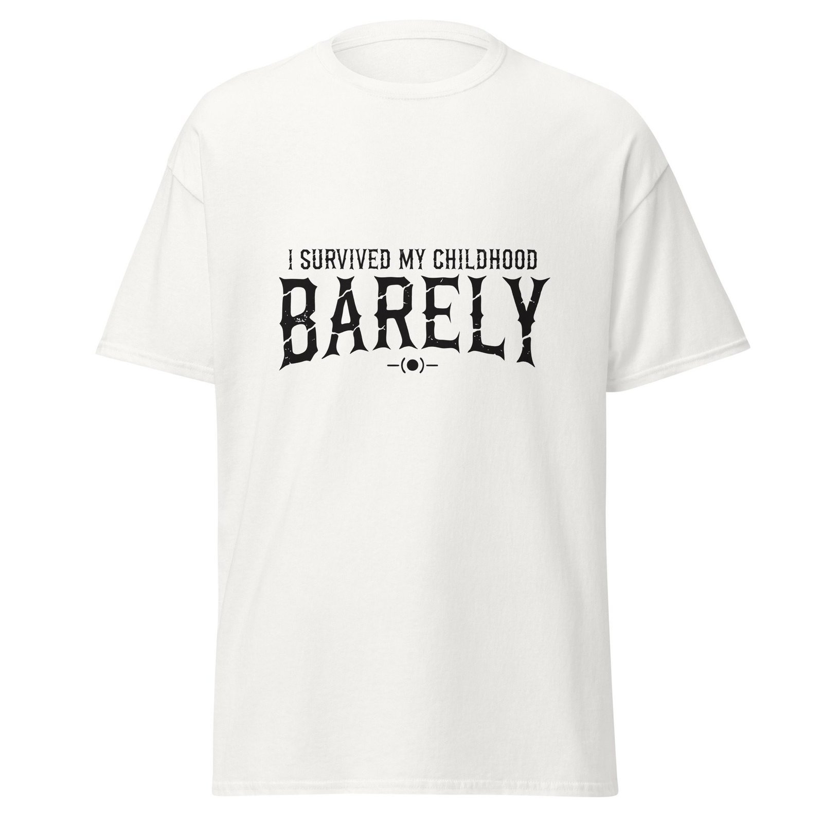 I SURVIVED MY CHILDHOOD. BARELY. WHITE — The Quiet Dark Collection