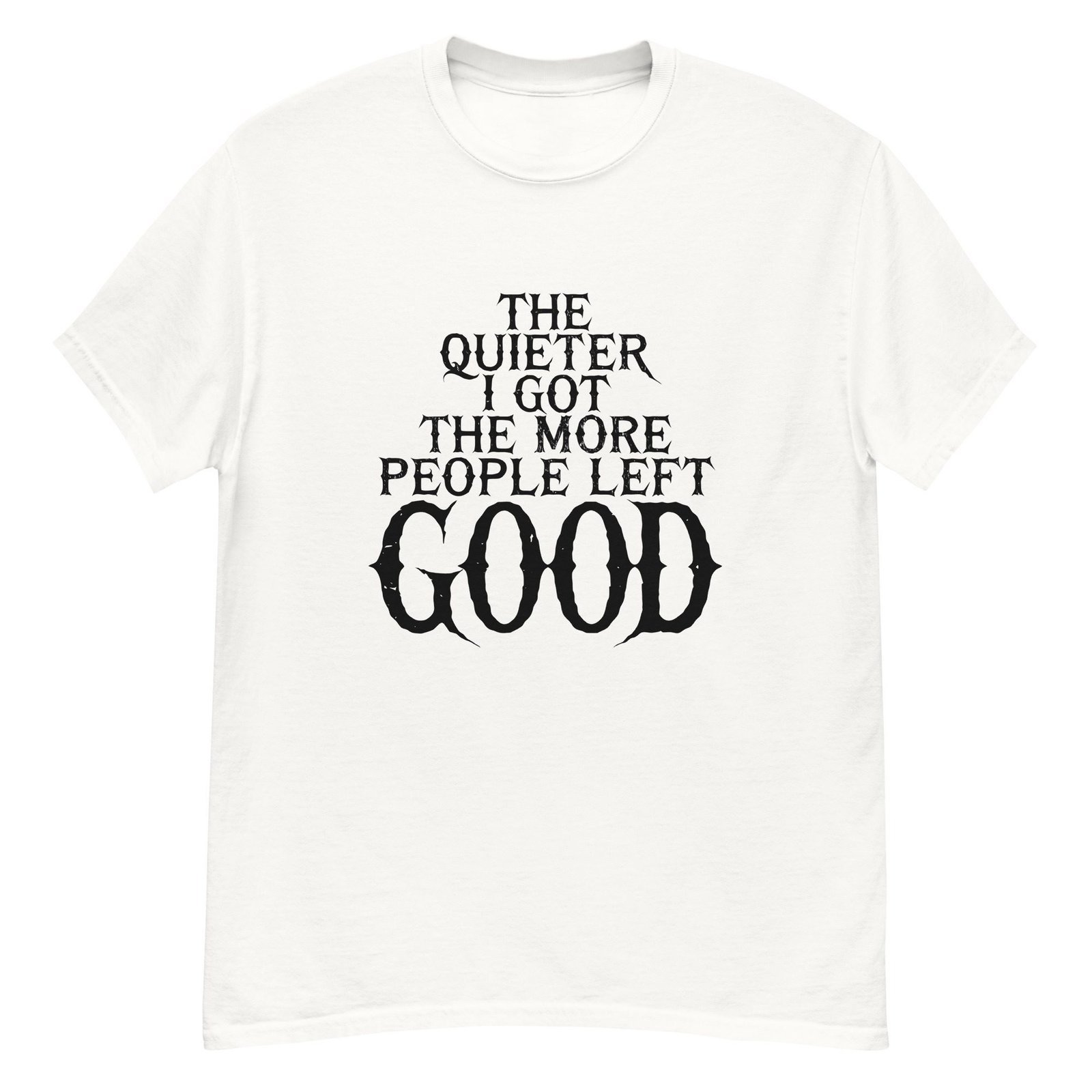 THE QUIETER I GOT, THE MORE PEOPLE LEFT. GOOD. WHITE — The Quiet Dark Collection - Image 2