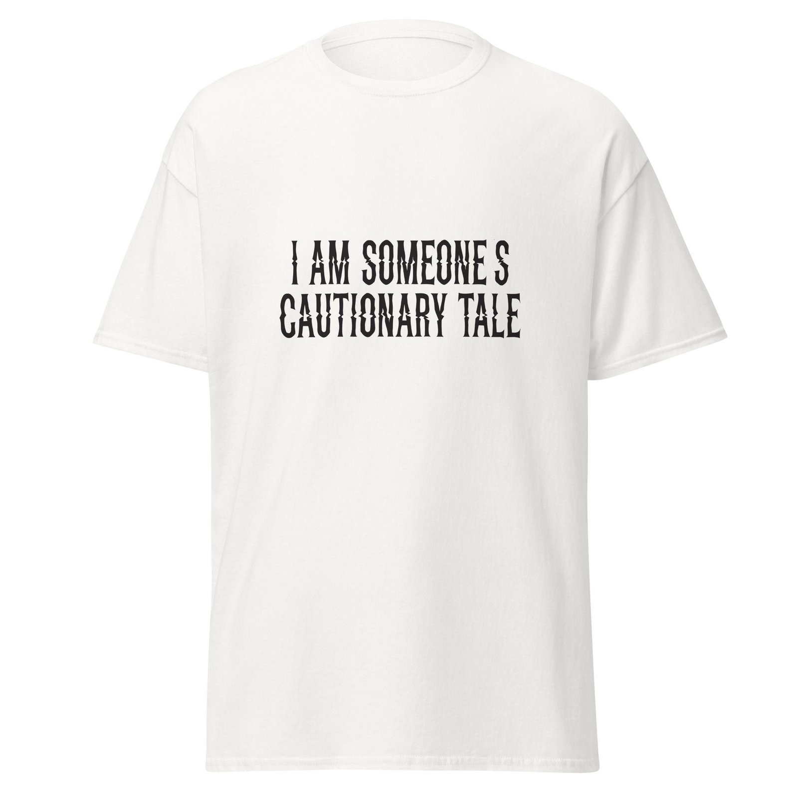 I AM SOMEONE'S CAUTIONARY TALE. WHITE — The Quiet Dark Collection
