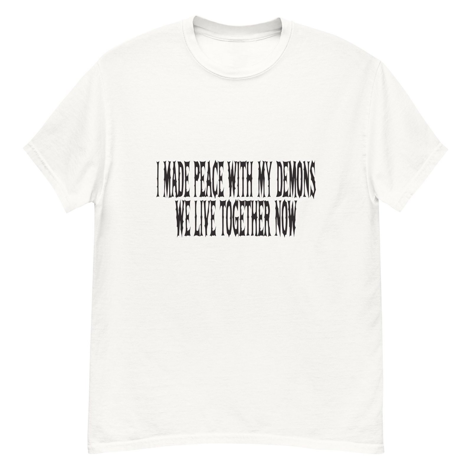 I MADE PEACE WITH MY DEMONS. WE LIVE TOGETHER NOW. WHITE — The Quiet Dark Collection - Image 2
