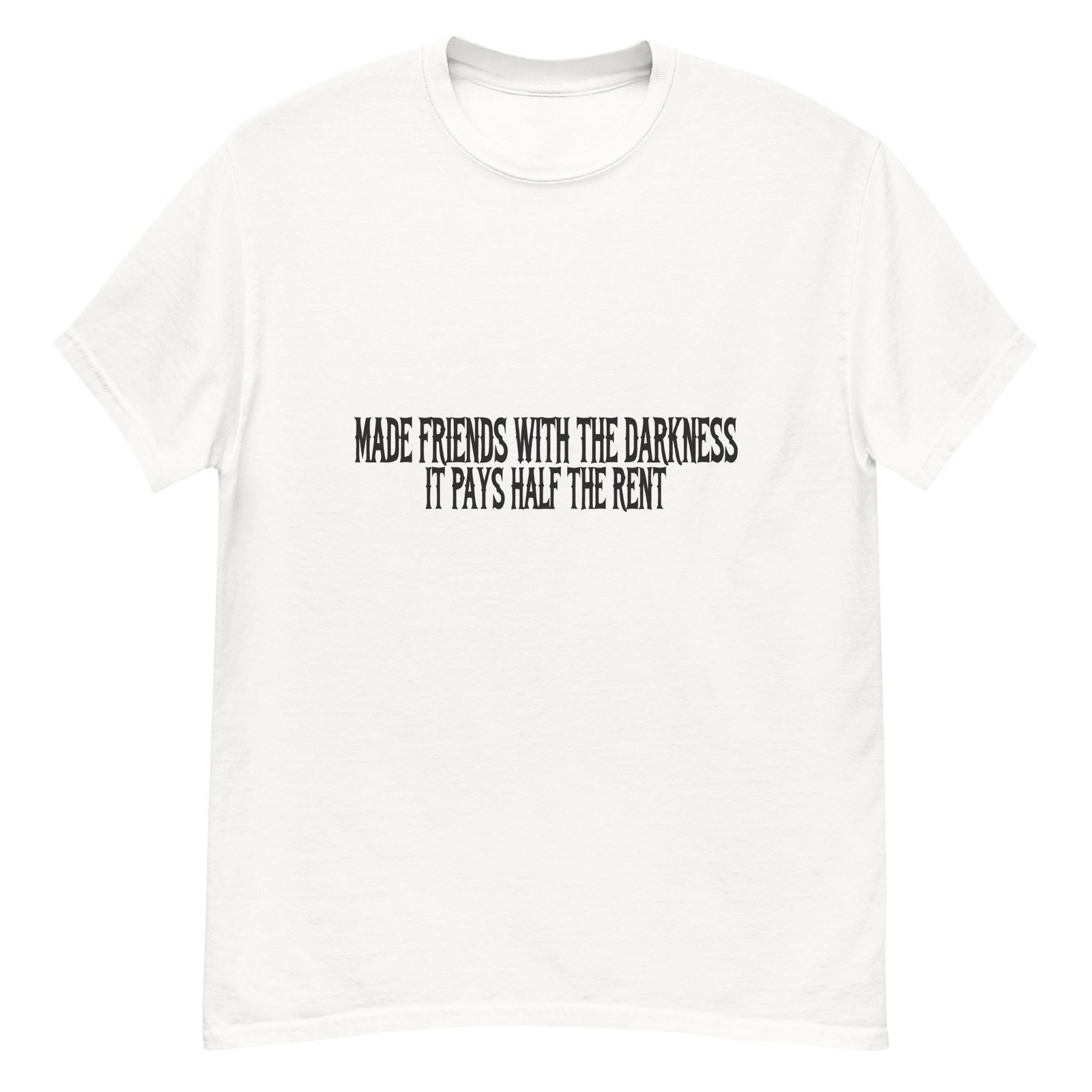 MADE FRIENDS WITH THE DARKNESS. IT PAYS HALF THE RENT. WHITE — The Quiet Dark Collection - Image 2