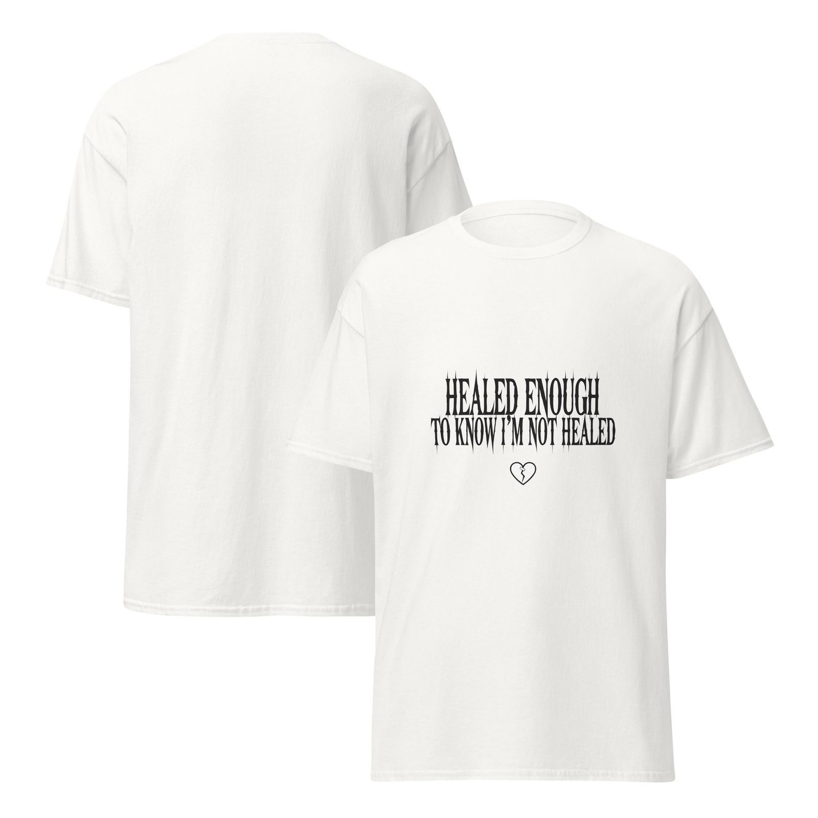 HEALED ENOUGH TO KNOW I'M NOT HEALED. WHITE — The Quiet Dark Collection - Image 3