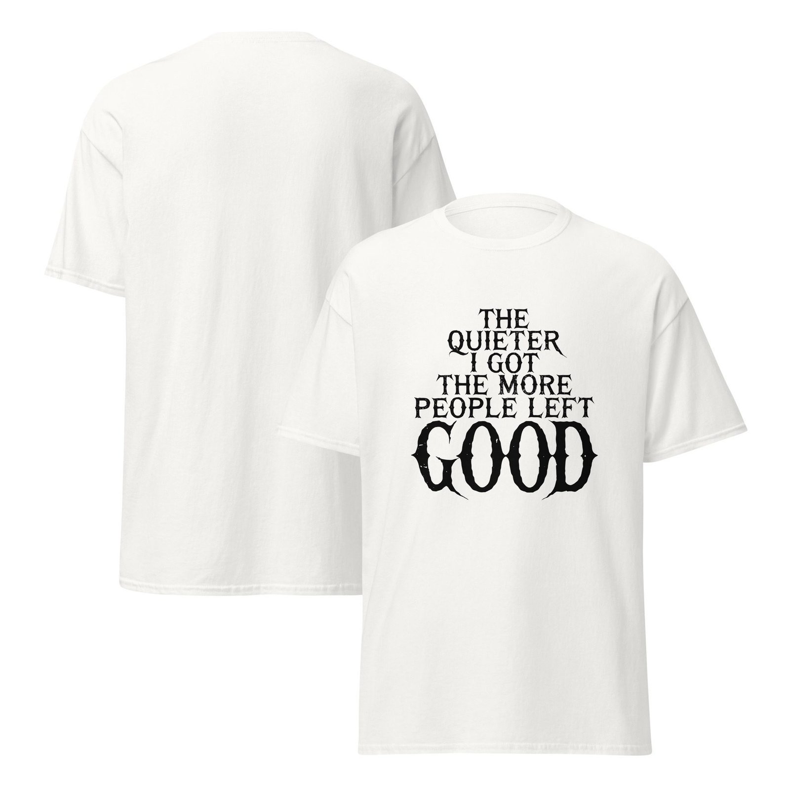 THE QUIETER I GOT, THE MORE PEOPLE LEFT. GOOD. WHITE — The Quiet Dark Collection - Image 3